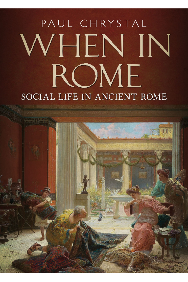 When in Rome. Social Life in Ancient Rome