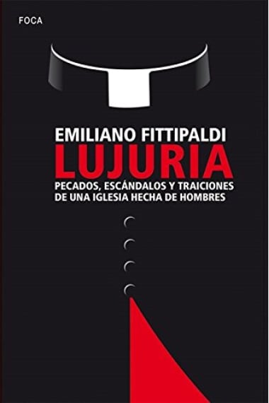 Lujuria. Pecados, escándalos y traiciones de una Iglesia hecha de hombres