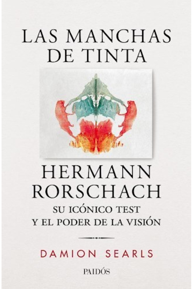 Las manchas de tinta. Hermann Rorschach, su test y el poder de la visión