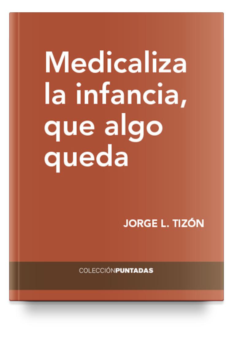 Medicaliza la infancia, que algo queda