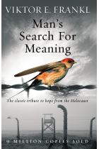 Man's Search For Meaning: The classic tribute to hope from the Holocaust