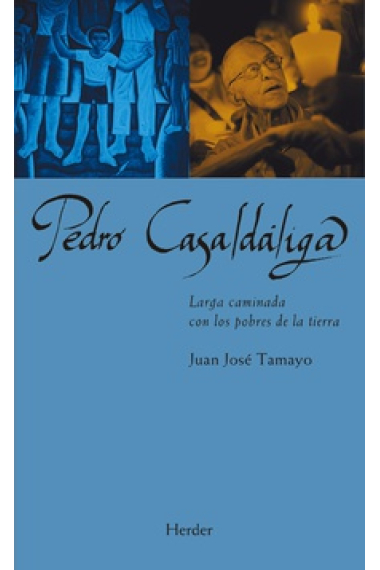 Pedro Casaldáliga: larga caminada con los pobres de la tierra