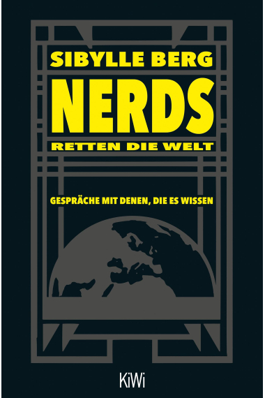 Nerds retten die Welt: Gespräche mit denen, die es wissen