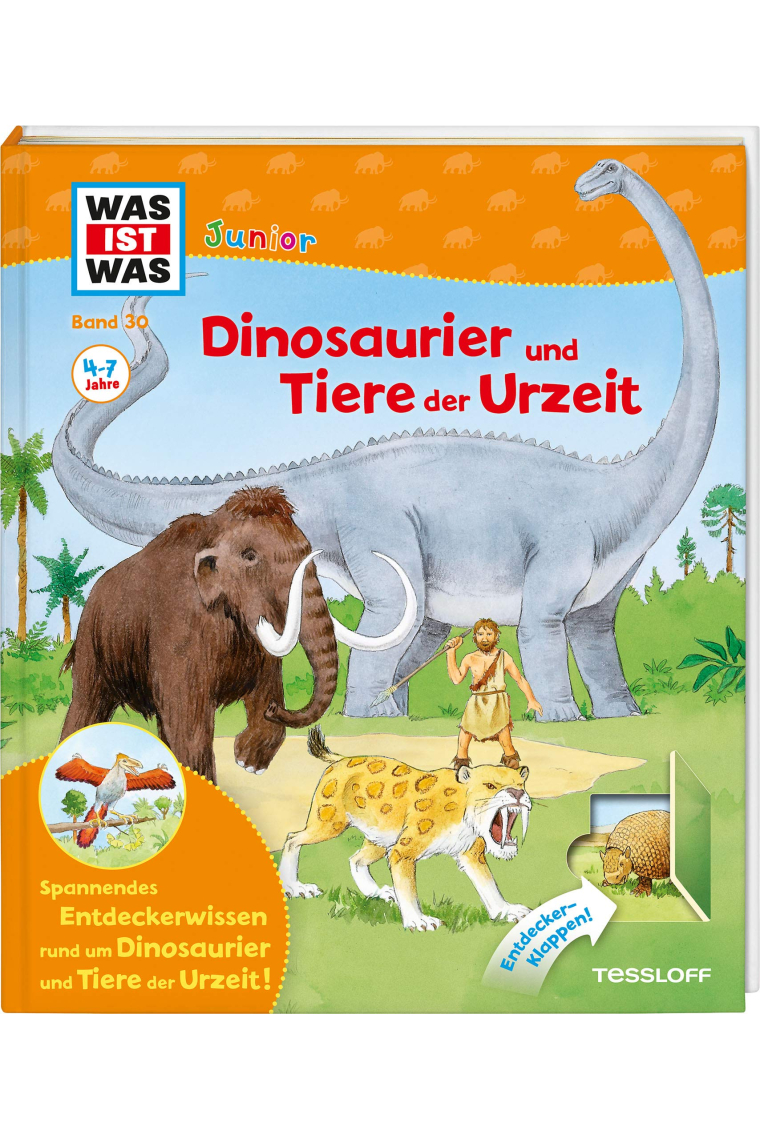 WAS IST WAS Junior Band 30. Dinosaurier und Tiere der Urzeit: Urnashorn und Feuertier, Säbelzahnkatzen und Mammuts