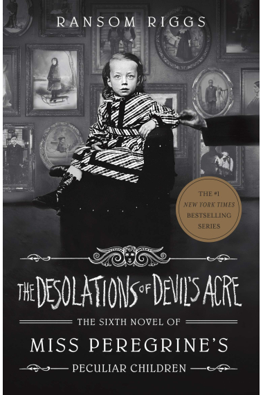 The Desolations of Devil's Acre : Miss Peregrine's Peculiar Children