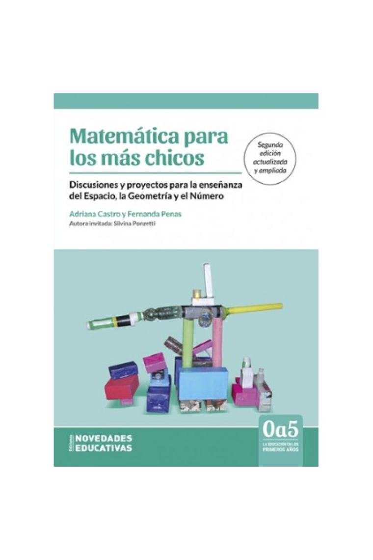 Matemáticas para los más chicos. Discusiones y proyectos para la enseñanza del Espacio, la Geometría y el Número.