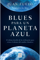 Blues para un planeta azul. El último desafío de la civilización para evitar el abismo del cambio climático