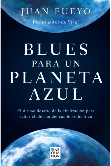 Blues para un planeta azul. El último desafío de la civilización para evitar el abismo del cambio climático