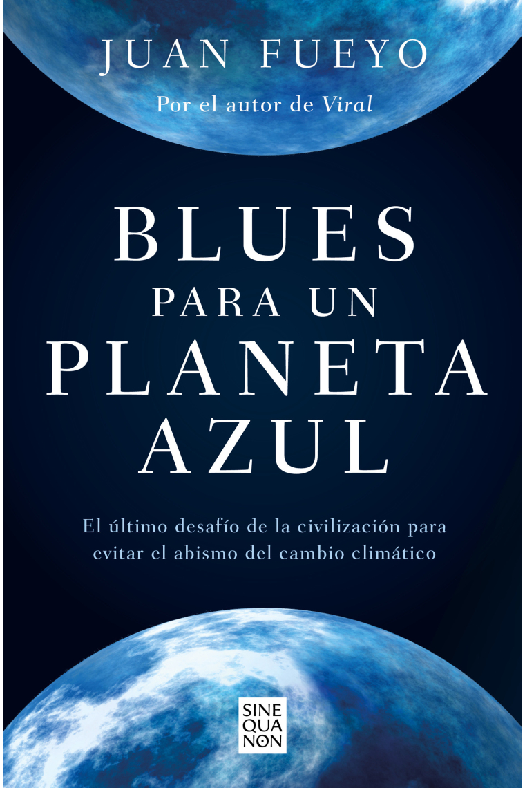 Blues para un planeta azul. El último desafío de la civilización para evitar el abismo del cambio climático