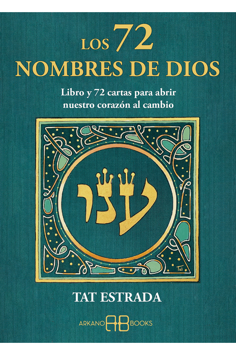 Los 72 nombres de Dios. Libro y 72 cartas para abrir nuestro corazón al cambio