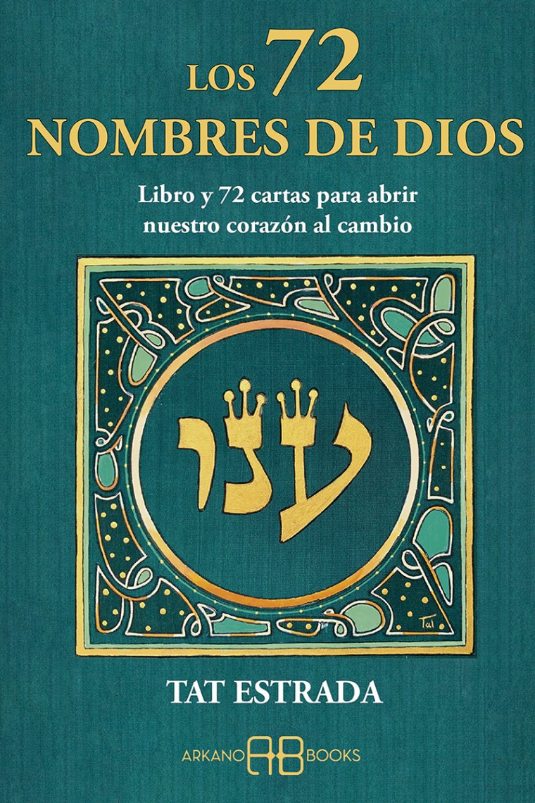 Los 72 nombres de Dios. Libro y 72 cartas para abrir nuestro corazón al cambio