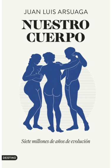 Nuestro cuerpo. Siete millones de años de evolución