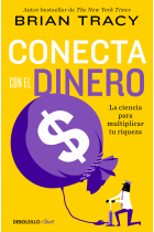 Conecta con el dinero. La ciencia de multiplicar tu riqueza 