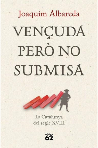 Vençuda però no submisa. La Catalunya del segle XVIII