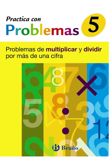 5 Practica con problemas de multiplicar y dividir por más de una cifra