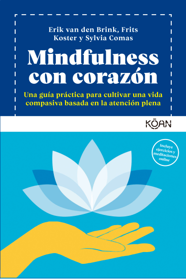 Mindfulness con corazón. Una guía práctica para cultivar una vida compasiva basada en la atención plena