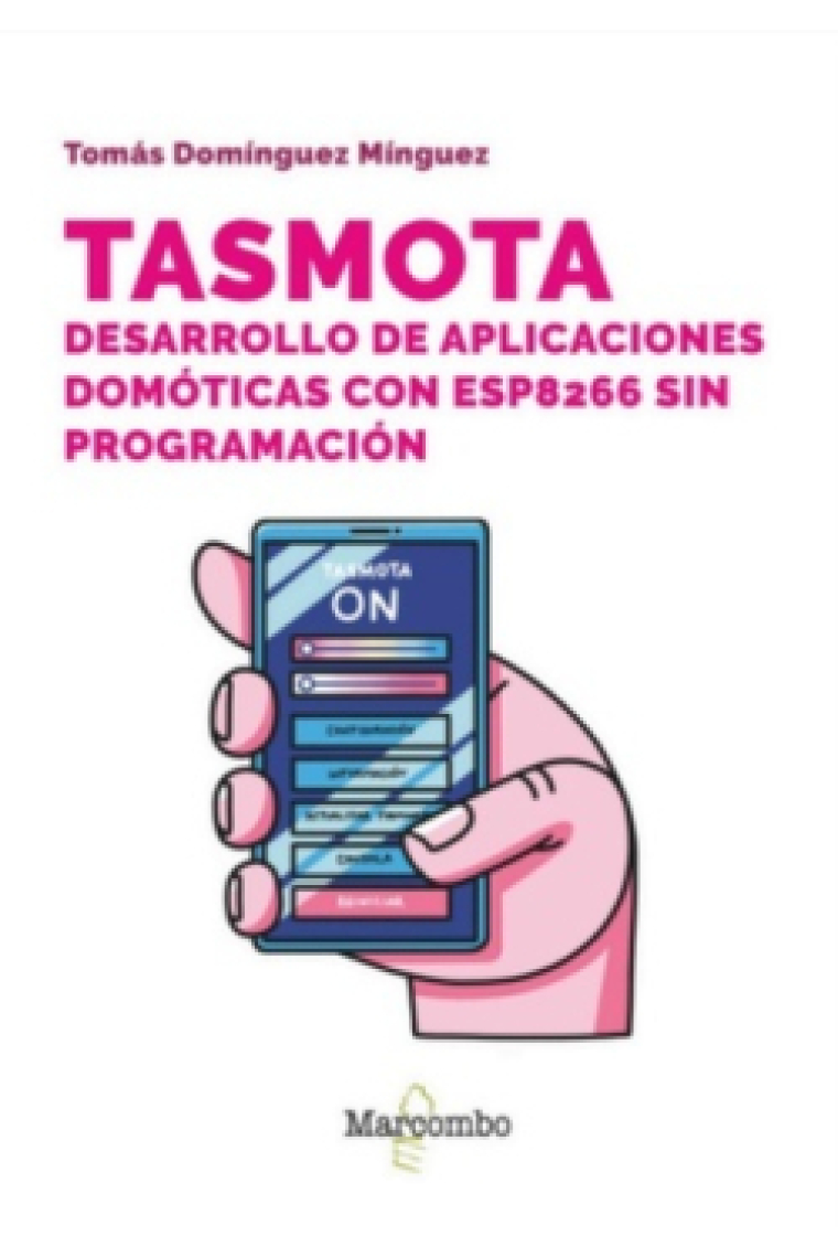 Tasmota. Desarrollo de aplicaciones domóticas con ESP8266 sin programación