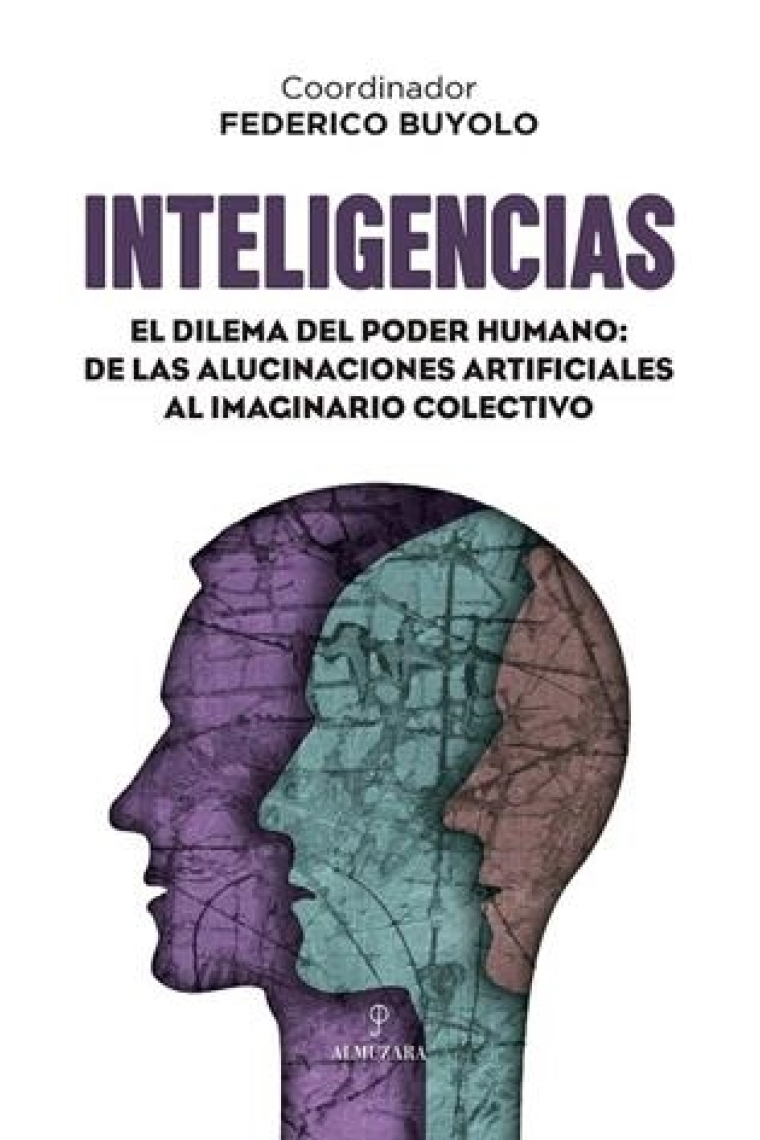 Inteligencias. El dilema del poder humano: de las alucinaciones artificiales al dilema colectivo