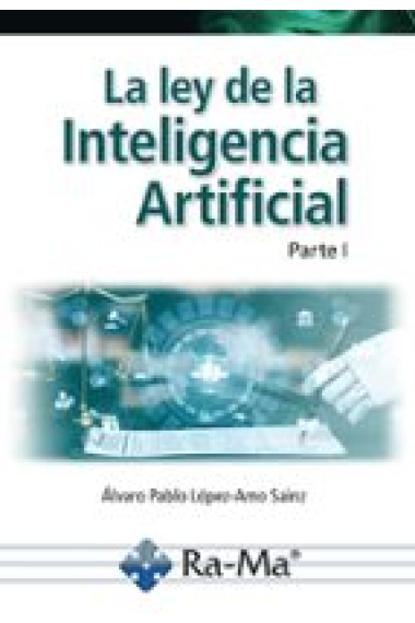 La ley de la inteligencia artificial. Parte I