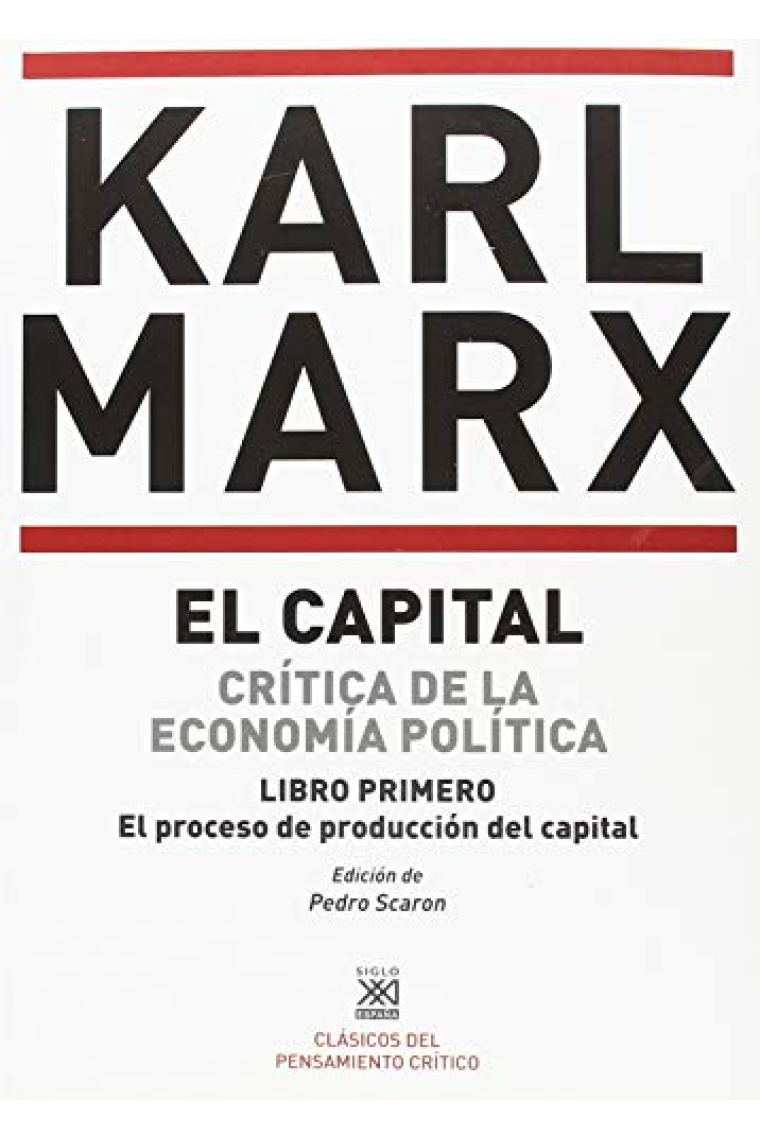 El Capital. Crítica de la economía política. Libro primero: El proceso de producción del capital