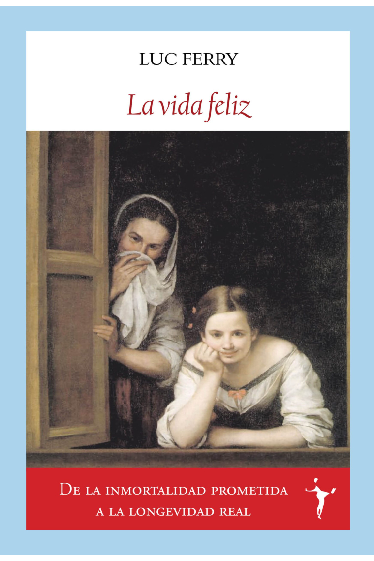 La vida feliz: sabidurías clásicas y espiritualidad laica