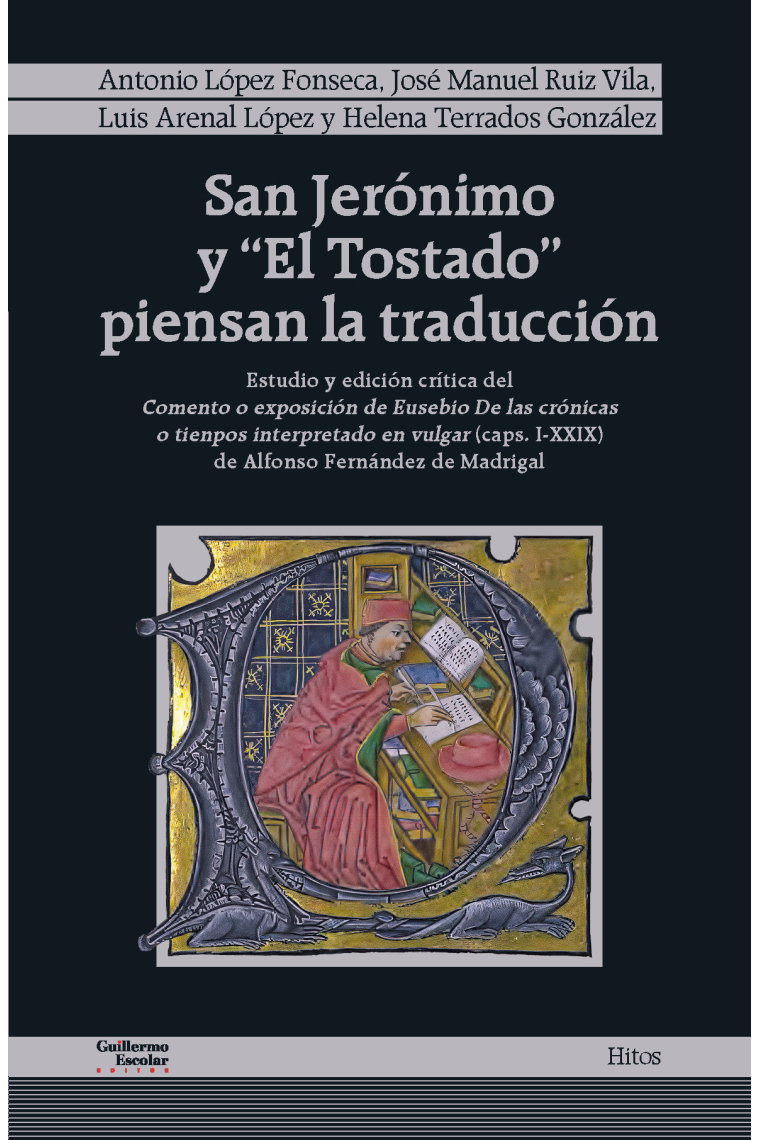 San Jerónimo y «El Tostado» piensan la traducción. Estudio y edición crítica del Comento o exposición de Eusebio De las crónicas o tienpos interpretado en vulgar (caps. I-XXIX) de Alfonso Fernández de Madrigal