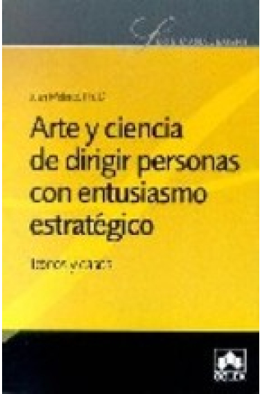 Arte y ciencia de dirigir personas con entusiasmo estratégico. Textos y casos