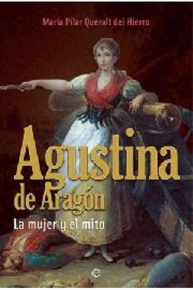 Agustina de Aragón. La mujer y el mito