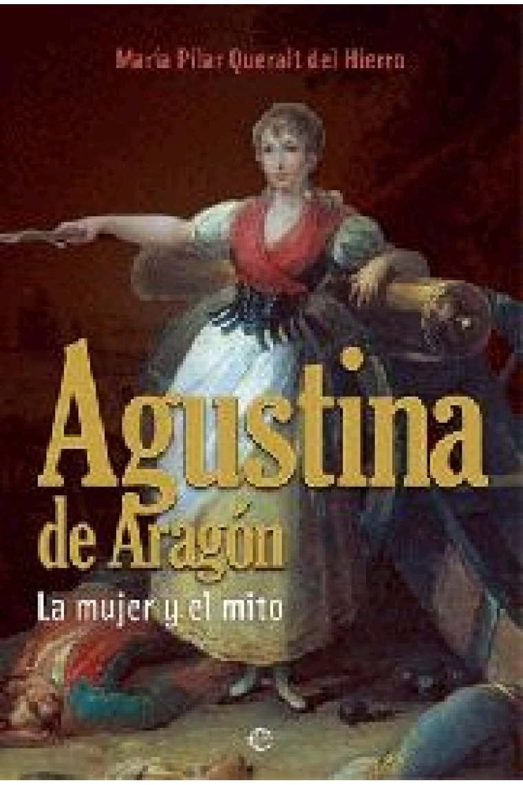 Agustina de Aragón. La mujer y el mito