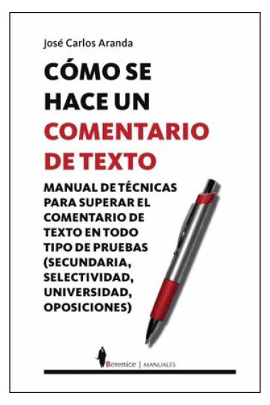 Cómo se hace un comentario de texto: manual de técnicas para el comentario de texto en todo tipo de pruebas