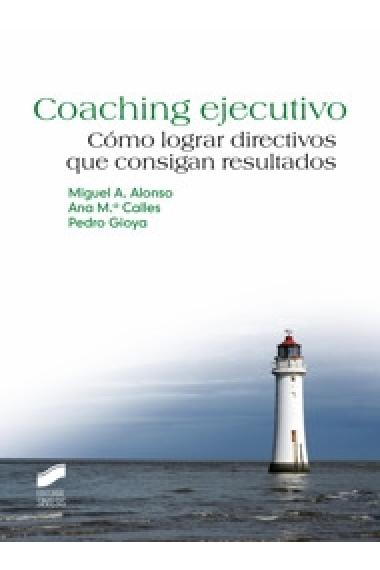 Coaching ejecutivo. Cómo lograr directivos que consigan resultados