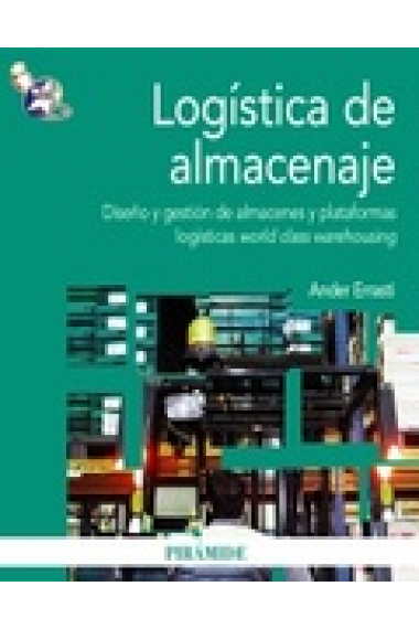 Logísitca de almacenaje. Diseño y gestión de almacenes y plataformas logísticas world class warehousing