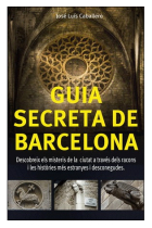 Guia secreta de Barcelona. Descobreix els misteris de la ciutat a través dels racons i les històries més estranyes i desconegudes