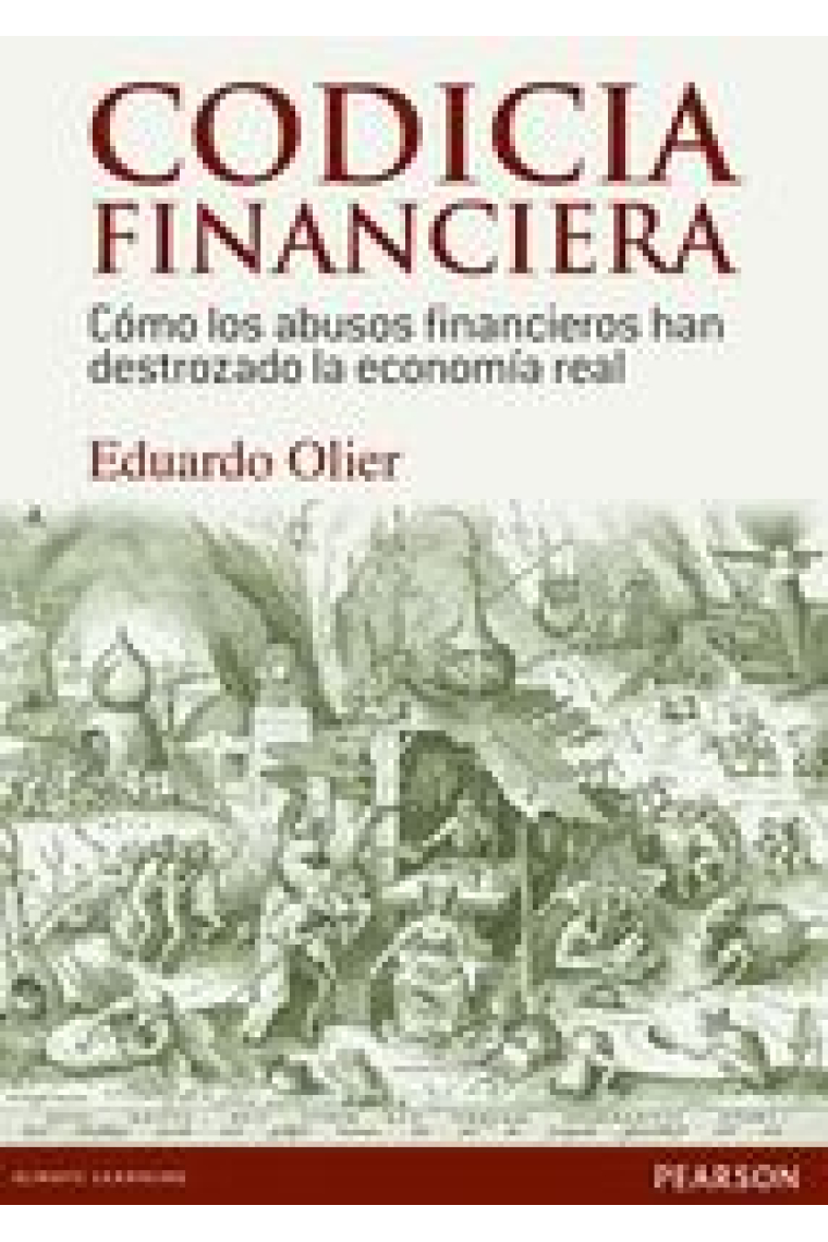 Codicia financiera. Cómo los abusos financieros han destrozado la economía real