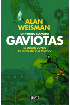 Un pueblo llamado Gaviotas. El lugar donde se reinventó el mundo