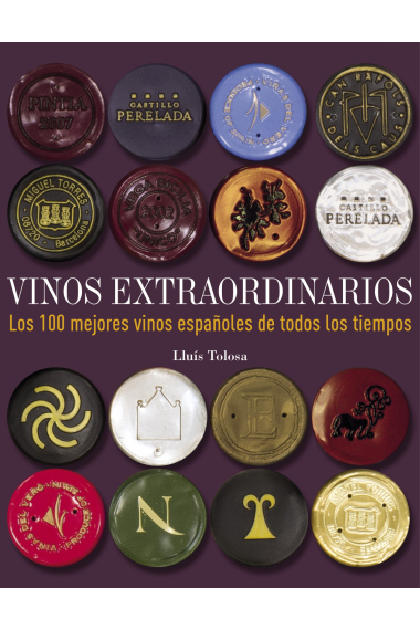 Vinos extraordinarios. Los 100 mejores vinos de todos los tiempos