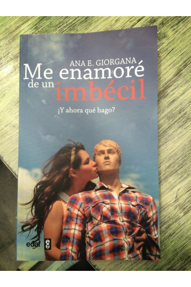 Me enamoré de un imbecil