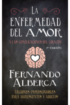 La enfermedad del amor y las complicaciones del corazón.Lecciones imprescindibles para adolescentes y adultos