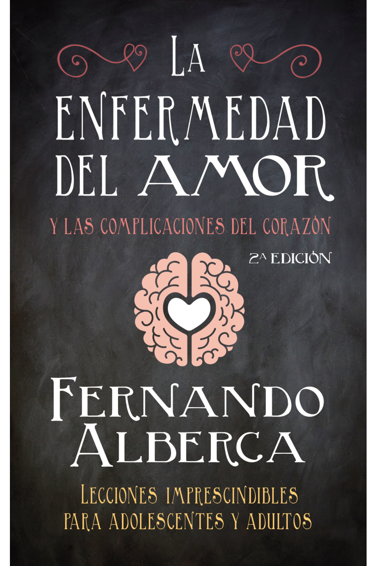 La enfermedad del amor y las complicaciones del corazón.Lecciones imprescindibles para adolescentes y adultos