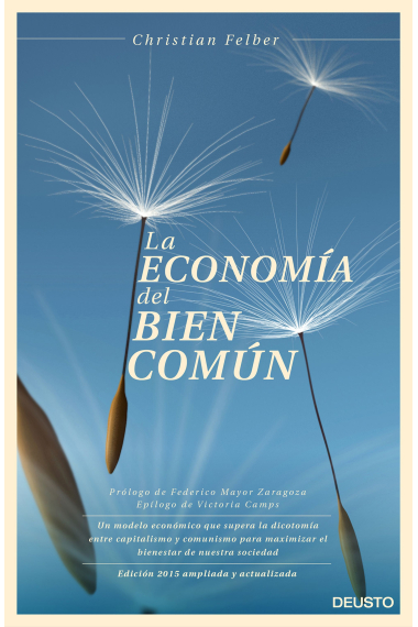 La economía del bien común  (Ed. 2015 ampliada y actualizada)