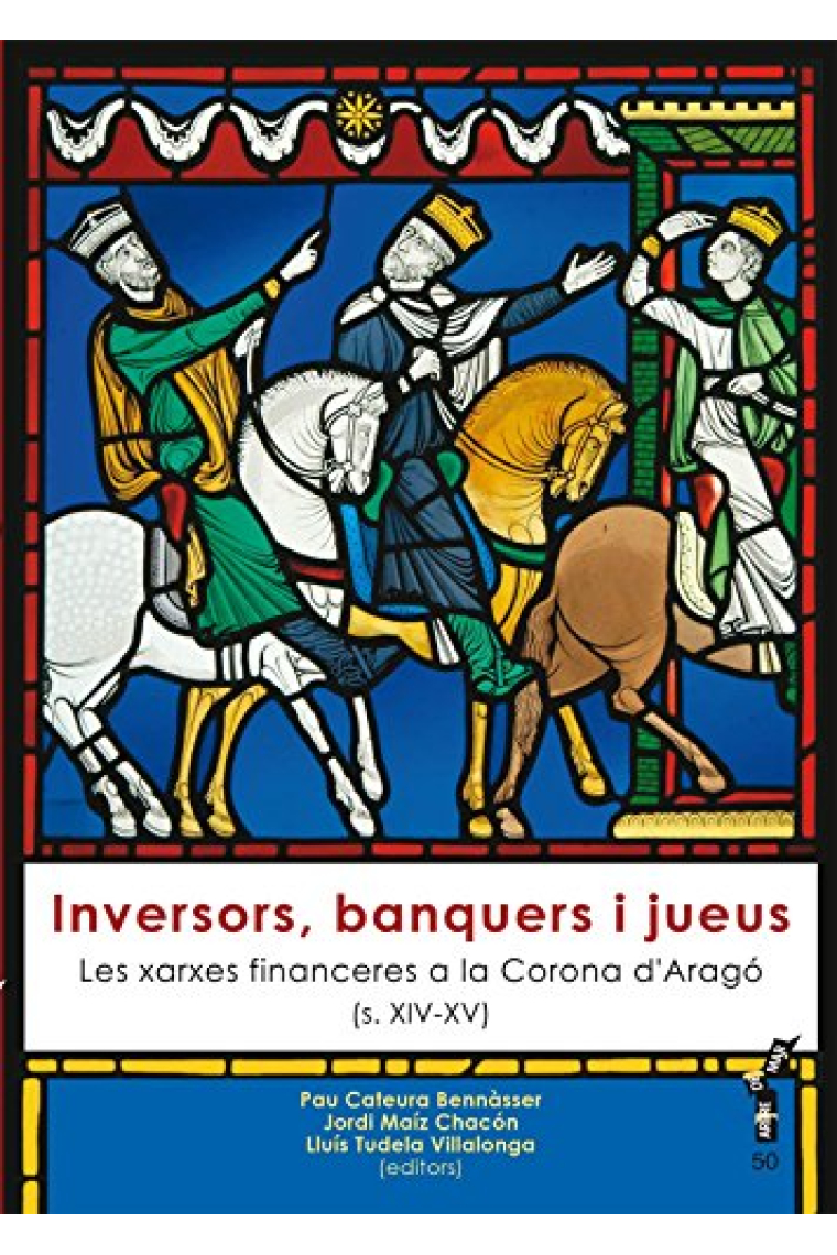 Inversors, banquers i jueus. Les xarxes financeres a la Corona d'Aragó (s.XIV-XV)