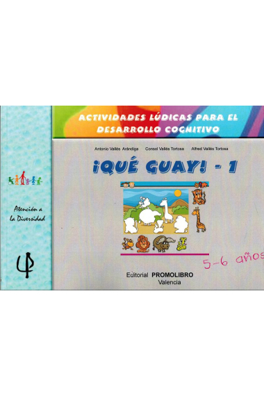 Actividaes lúdicas para el desarrollo cognitivo ¡ Que guay 1!. 5-6 años