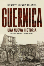 Guernica, una nueva historia. Las claves que nunca se han contado