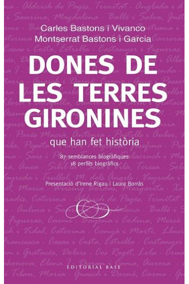 Dones gironines que han fet història. 87 semblances biogràfiques. 18 perfils biogràfics