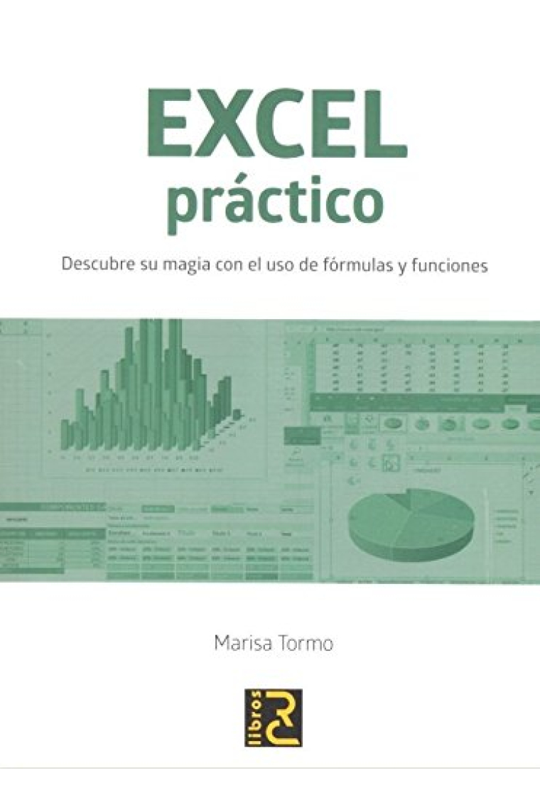 Excel práctico. Descubre su magia con el uso de fórmulas y funciones