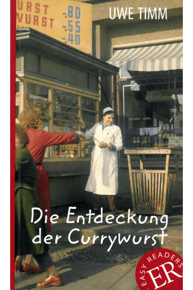 Die Entdeckung der Currywurst: Deutsche Lektüre für das 3. und 4. Lernjahr (Easy Readers)