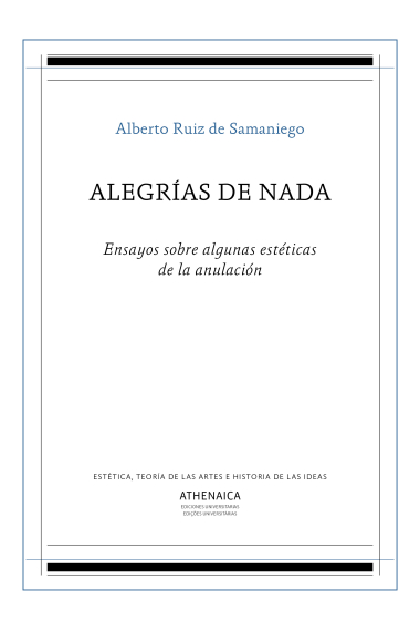 Alegrías de nada: ensayos sobre algunas estéticas de la anulación