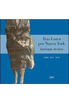 Tras Lorca por Nueva York (Obra 2017-2019)