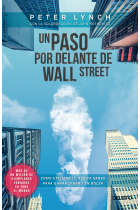 Un paso por delante de Wall Street. Cómo utilizar lo que ya sabes para ganar dinero en bolsa