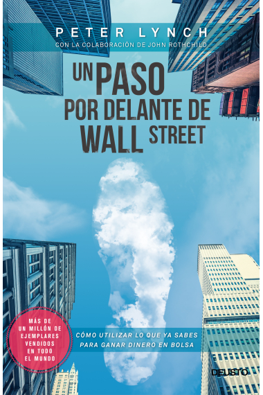 Un paso por delante de Wall Street. Cómo utilizar lo que ya sabes para ganar dinero en bolsa